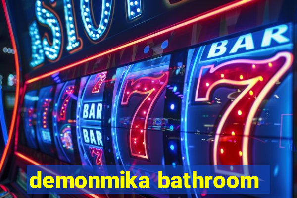 demonmika bathroom